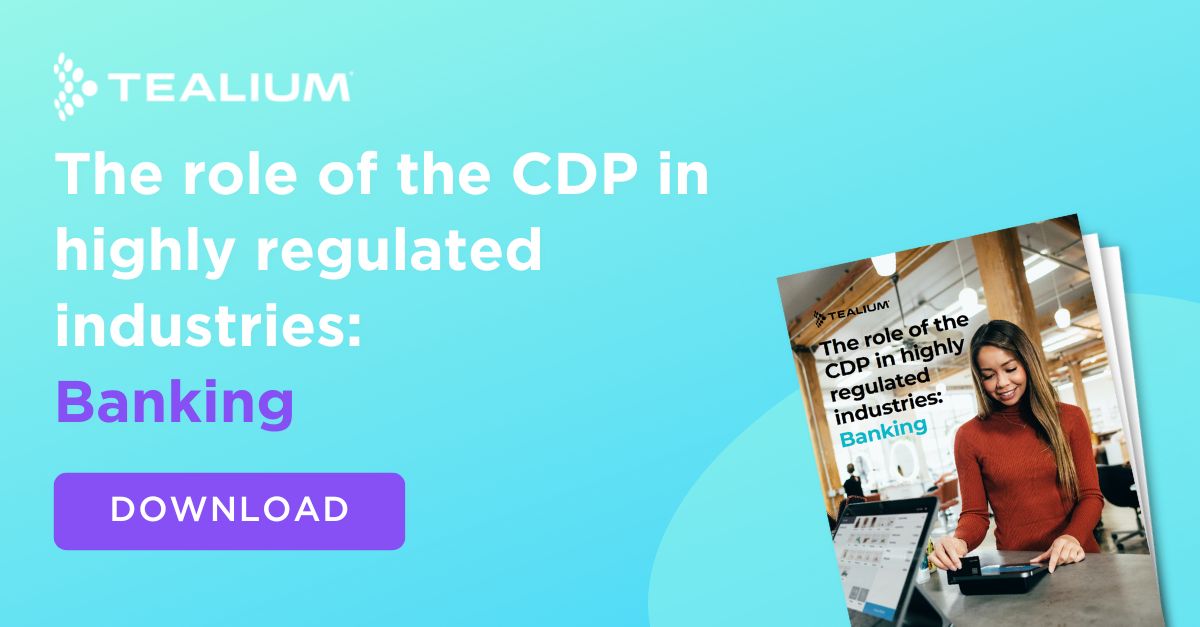 View of The role of the CDP in Highly Regulated Industries: Banking - Tealium